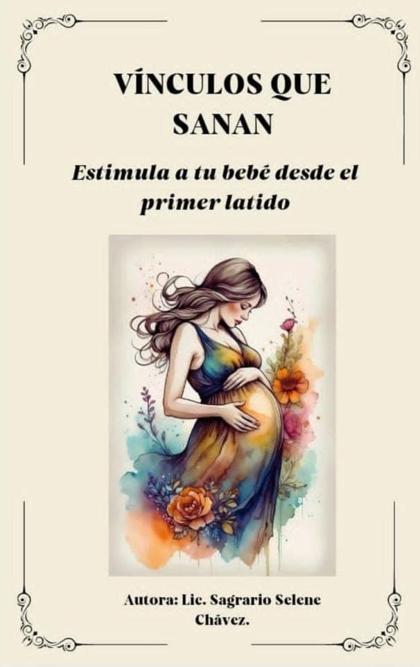 Vínculos que sanan: Estimula a tu bebé desde el primer latido